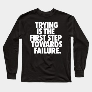 Demotivational quote. Trying.... Long Sleeve T-Shirt